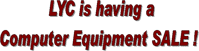 LYC Electronics
is having a
Computer Equipment SALE !